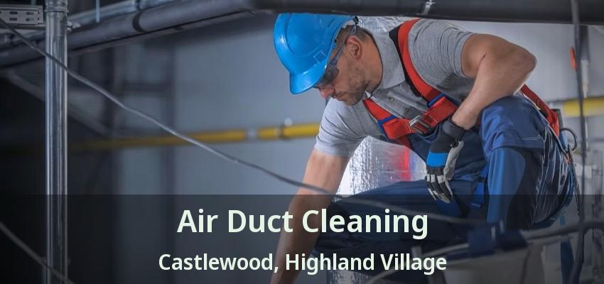 Air Duct Cleaning Castlewood, Highland Village - TX