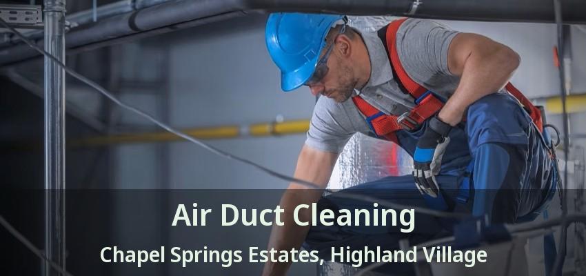 Air Duct Cleaning Chapel Springs Estates, Highland Village - TX