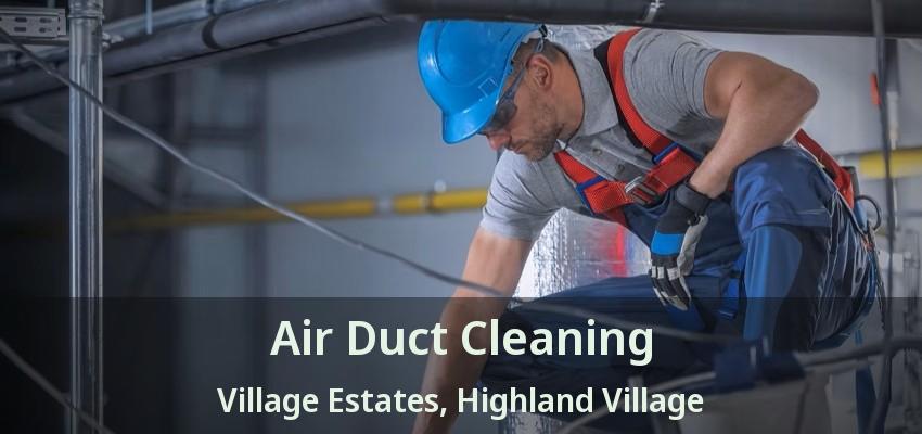 Air Duct Cleaning Village Estates, Highland Village - TX