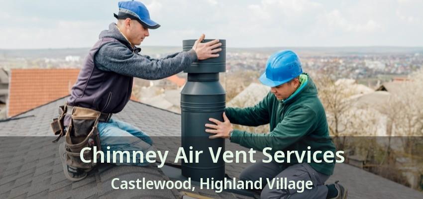 Chimney Air Vent Services Castlewood, Highland Village - TX