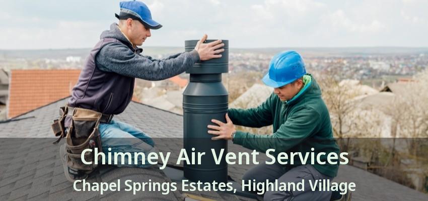 Chimney Air Vent Services Chapel Springs Estates, Highland Village - TX
