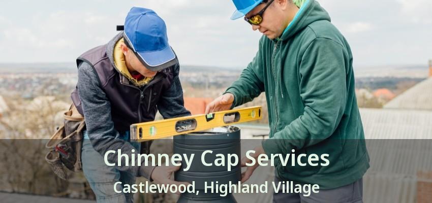 Chimney Cap Services Castlewood, Highland Village - TX