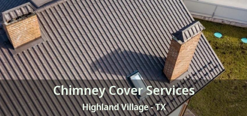 Chimney Cover Services Highland Village - TX