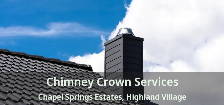 Chimney Crown Services Chapel Springs Estates, Highland Village - TX