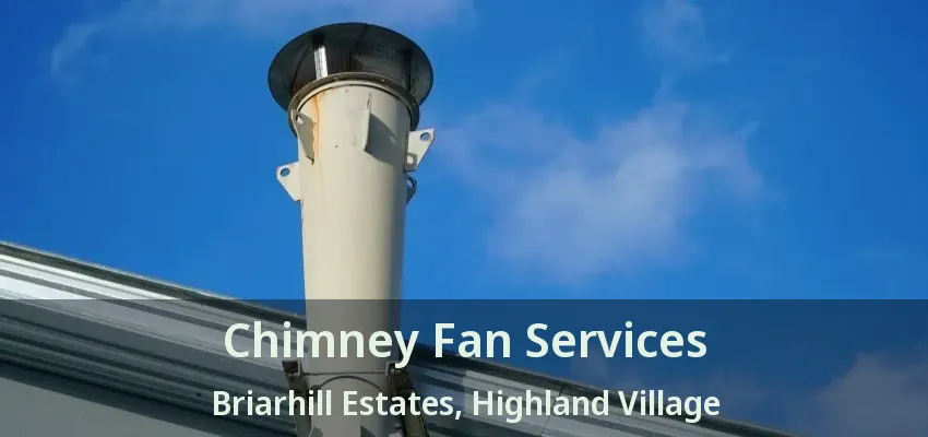Chimney Fan Services Briarhill Estates, Highland Village - TX