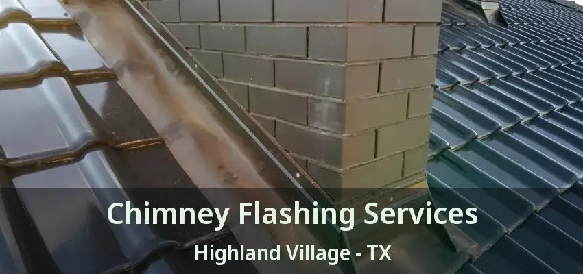 Chimney Flashing Services Highland Village - TX