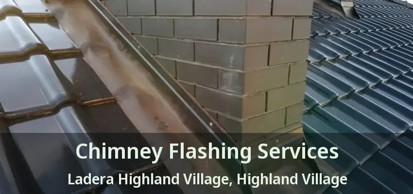 Chimney Flashing Services Ladera Highland Village, Highland Village - TX