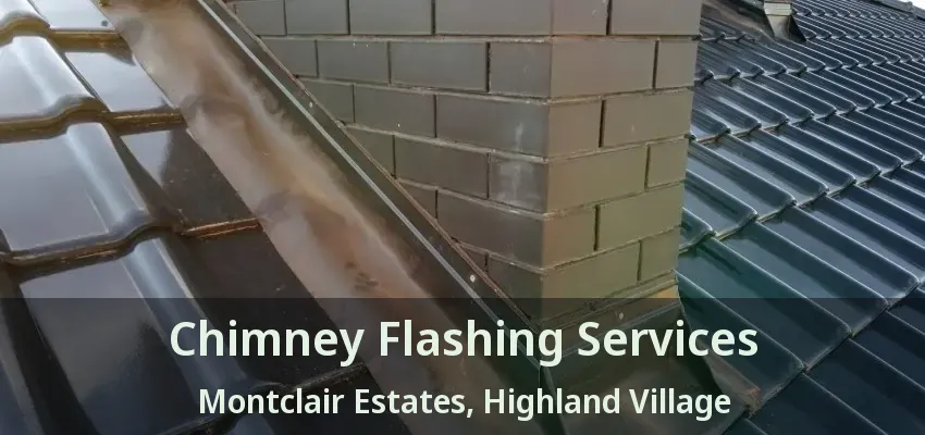 Chimney Flashing Services Montclair Estates, Highland Village - TX