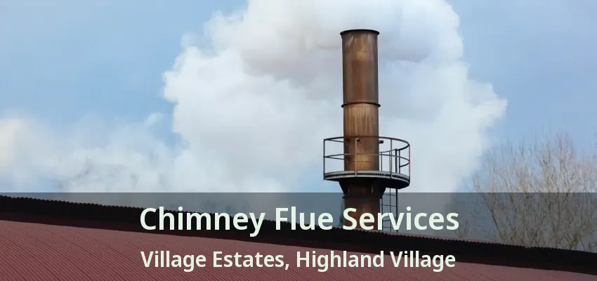 Chimney Flue Services Village Estates, Highland Village - TX