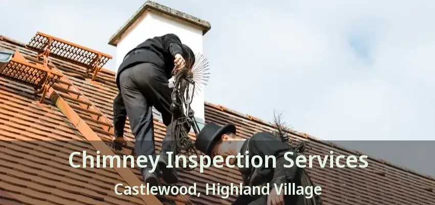 Chimney Inspection Services Castlewood, Highland Village - TX