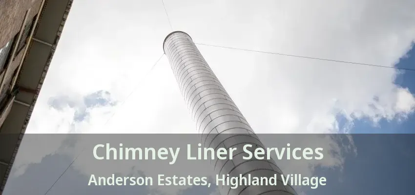 Chimney Liner Services Anderson Estates, Highland Village - TX