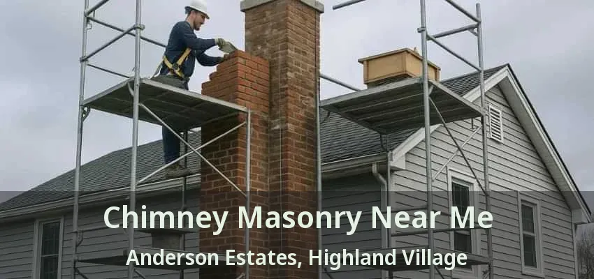 Chimney Masonry Near Me Anderson Estates, Highland Village - TX