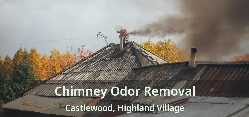 Chimney Odor Removal Castlewood, Highland Village - TX