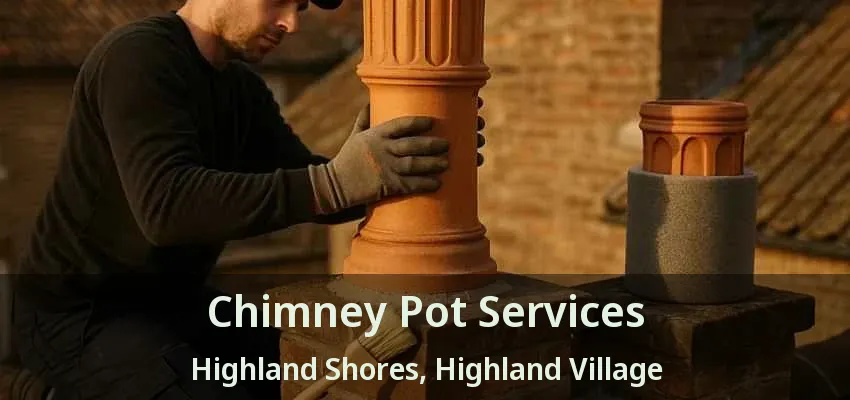 Chimney Pot Services Highland Shores, Highland Village - TX