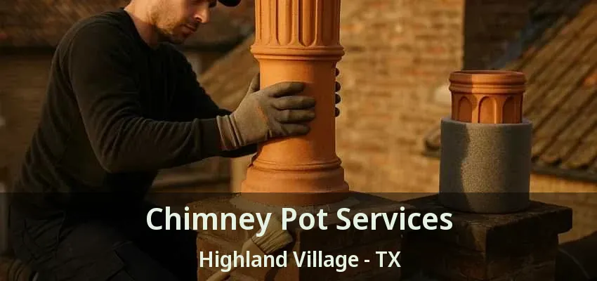 Chimney Pot Services Highland Village - TX
