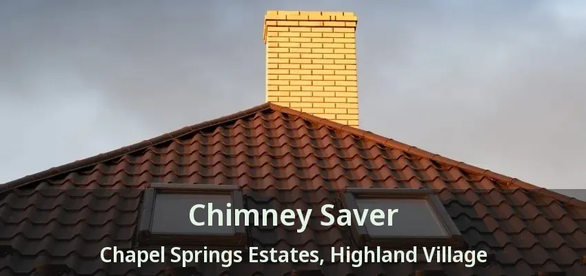 Chimney Saver Chapel Springs Estates, Highland Village - TX