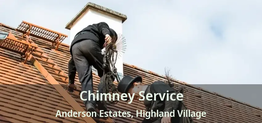 Chimney Service Anderson Estates, Highland Village - TX