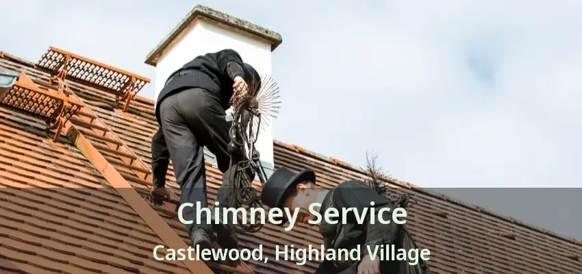 Chimney Service Castlewood, Highland Village - TX