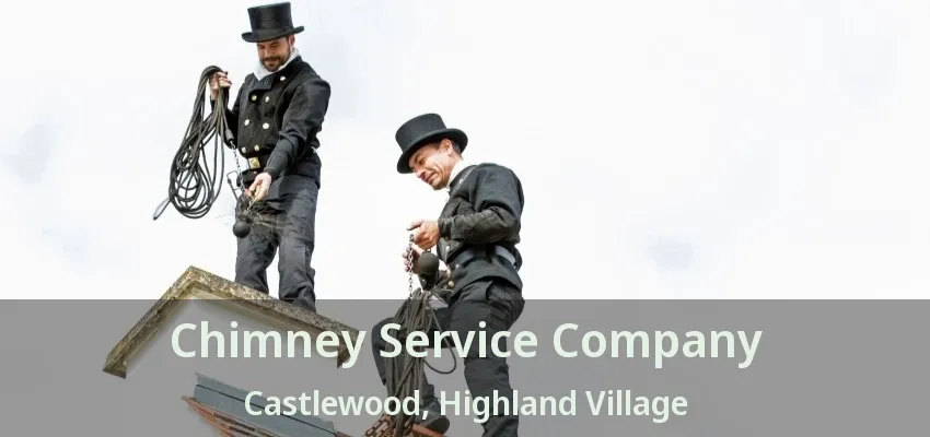 Chimney Service Company Castlewood, Highland Village - TX