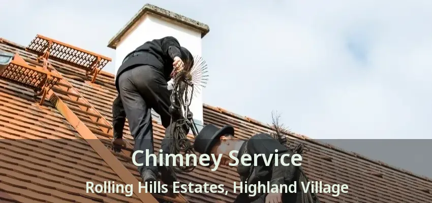 Chimney Service Rolling Hills Estates, Highland Village - TX