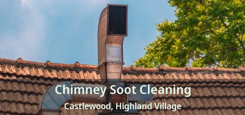 Chimney Soot Cleaning Castlewood, Highland Village - TX