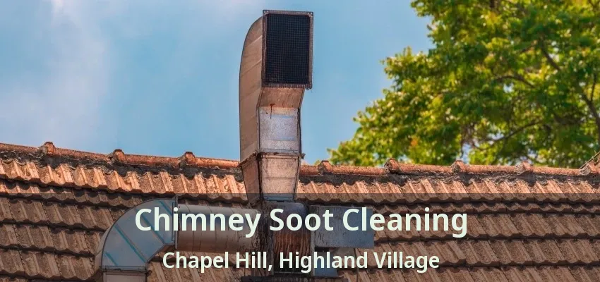 Chimney Soot Cleaning Chapel Hill, Highland Village - TX