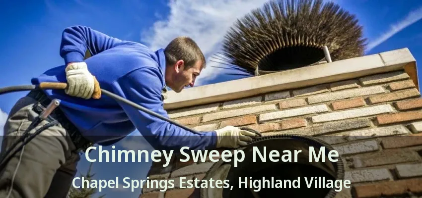 Chimney Sweep Near Me Chapel Springs Estates, Highland Village - TX