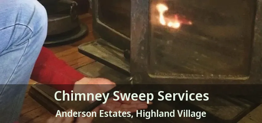 Chimney Sweep Services Anderson Estates, Highland Village - TX