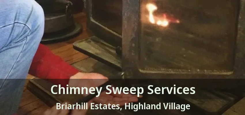 Chimney Sweep Services Briarhill Estates, Highland Village - TX