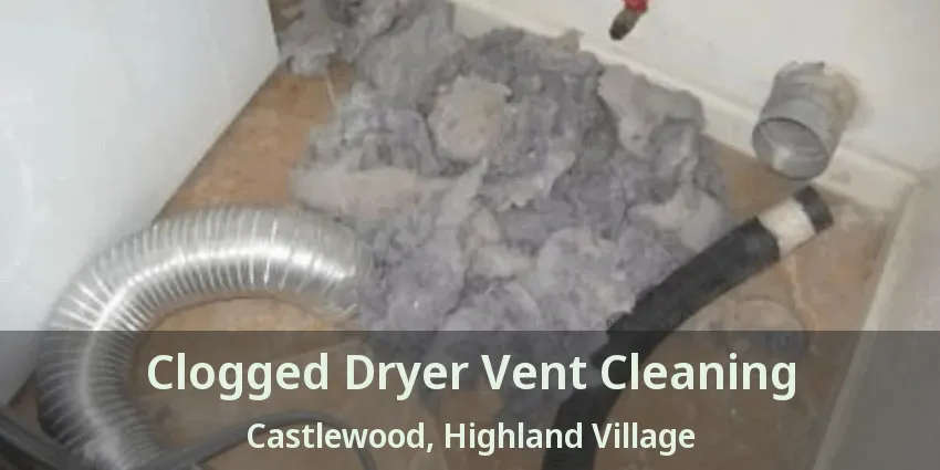 Clogged Dryer Vent Cleaning Castlewood, Highland Village - TX