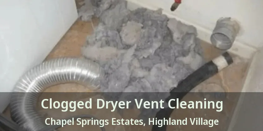 Clogged Dryer Vent Cleaning Chapel Springs Estates, Highland Village - TX