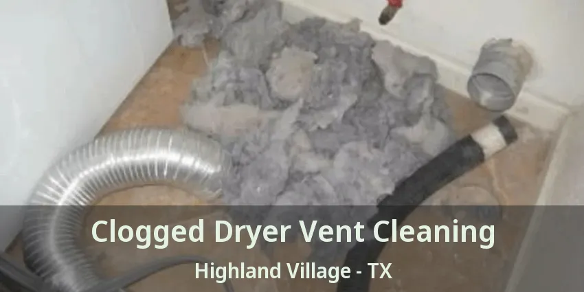 Clogged Dryer Vent Cleaning Highland Village - TX