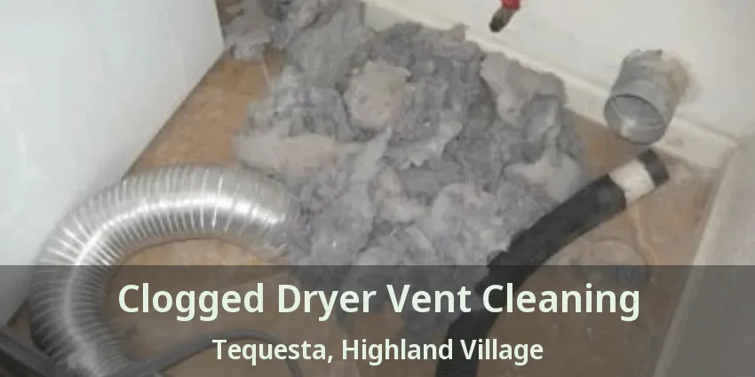 Clogged Dryer Vent Cleaning Tequesta, Highland Village - TX