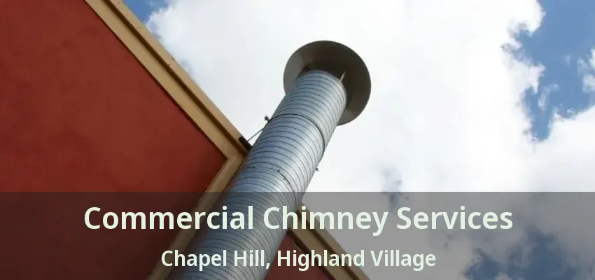 Commercial Chimney Services Chapel Hill, Highland Village - TX