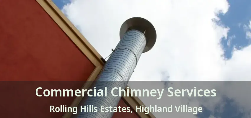 Commercial Chimney Services Rolling Hills Estates, Highland Village - TX