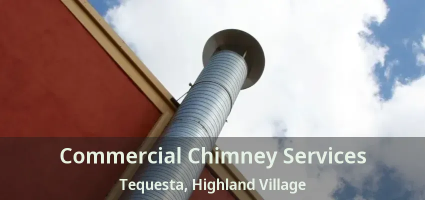 Commercial Chimney Services Tequesta, Highland Village - TX