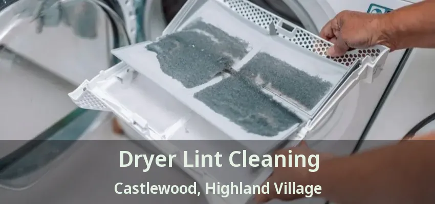 Dryer Lint Cleaning Castlewood, Highland Village - TX