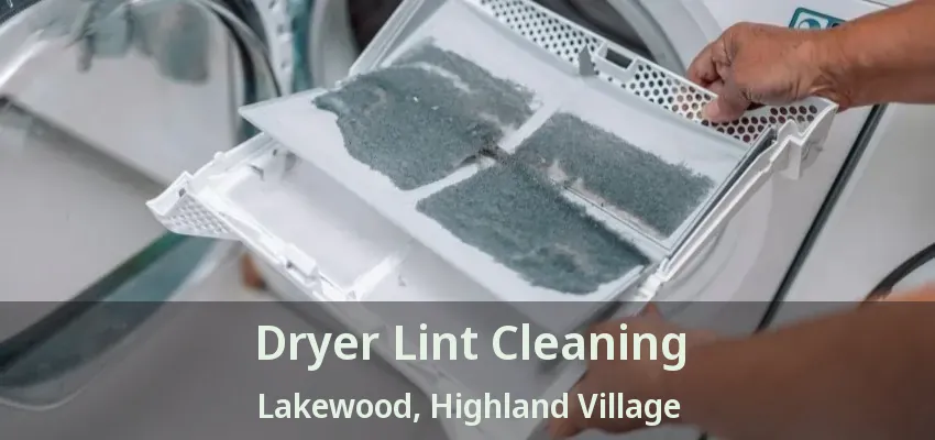 Dryer Lint Cleaning Lakewood, Highland Village - TX