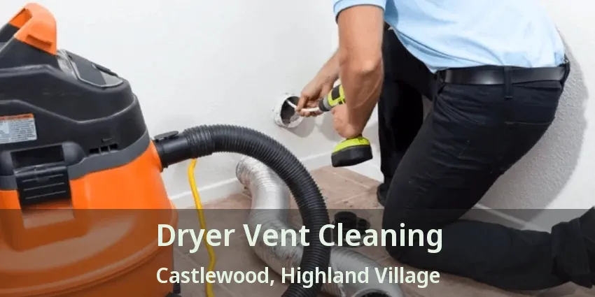 Dryer Vent Cleaning Castlewood, Highland Village - TX
