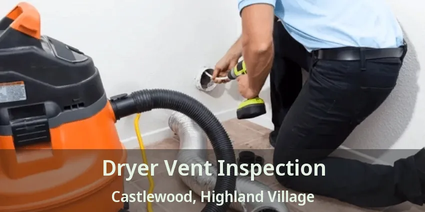 Dryer Vent Inspection Castlewood, Highland Village - TX