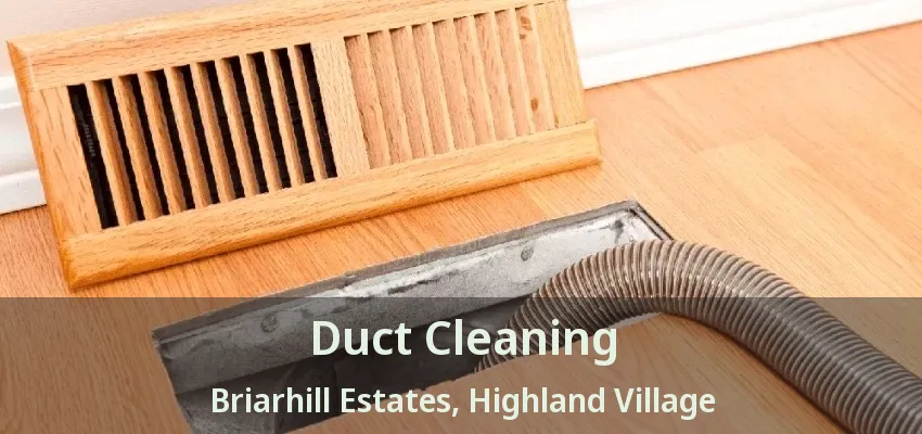 Duct Cleaning Briarhill Estates, Highland Village - TX