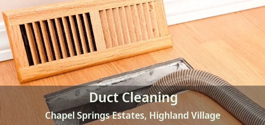 Duct Cleaning Chapel Springs Estates, Highland Village - TX
