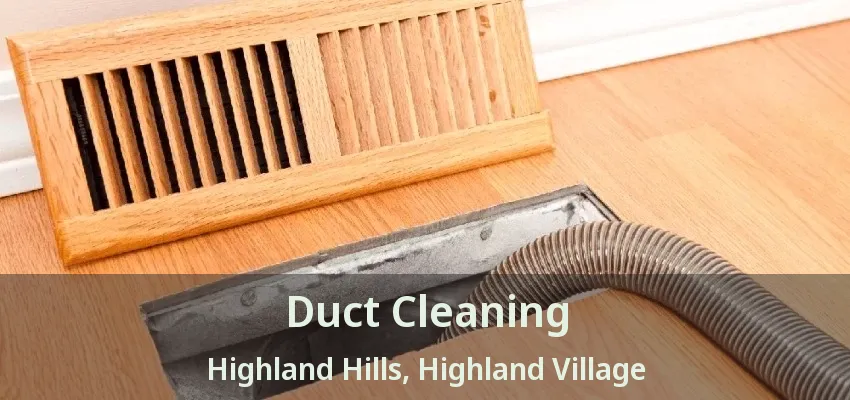 Duct Cleaning Highland Hills, Highland Village - TX