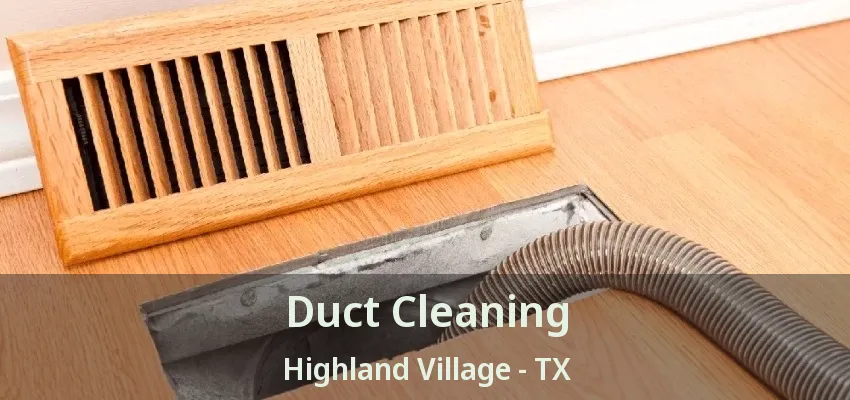 Duct Cleaning Highland Village - TX