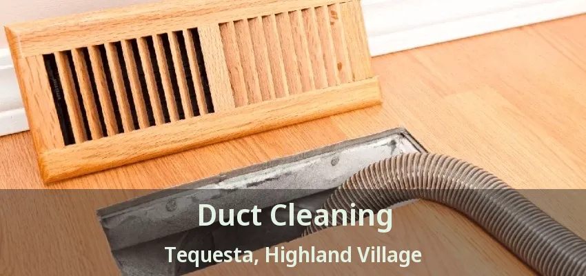 Duct Cleaning Tequesta, Highland Village - TX