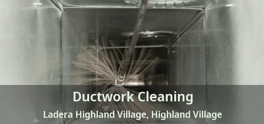 Ductwork Cleaning Ladera Highland Village, Highland Village - TX