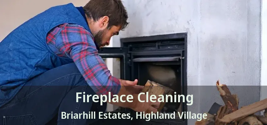 Fireplace Cleaning Briarhill Estates, Highland Village - TX