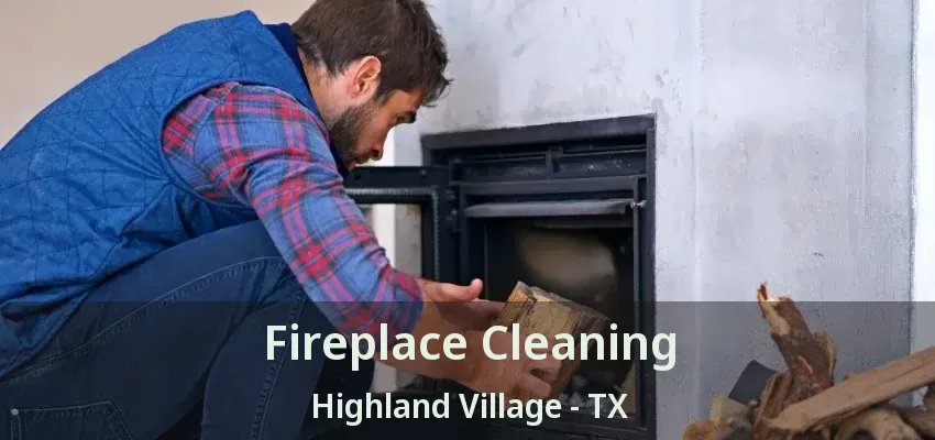 Fireplace Cleaning Highland Village - TX
