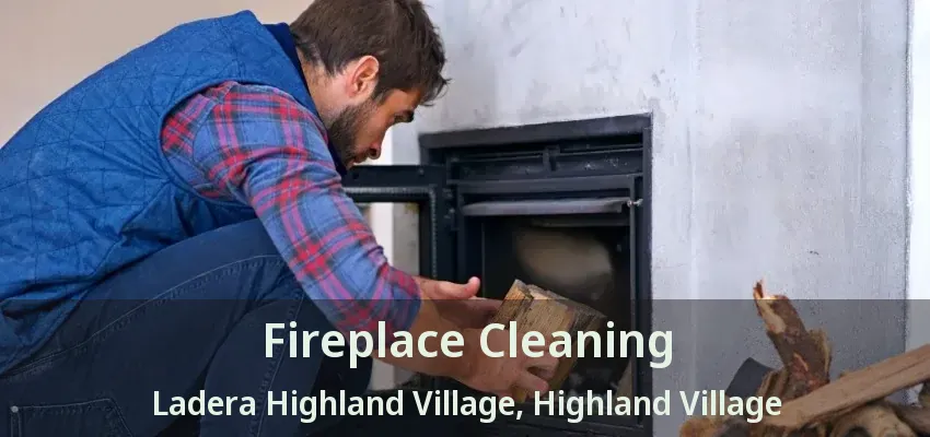 Fireplace Cleaning Ladera Highland Village, Highland Village - TX
