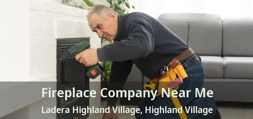 Fireplace Company Near Me Ladera Highland Village, Highland Village - TX